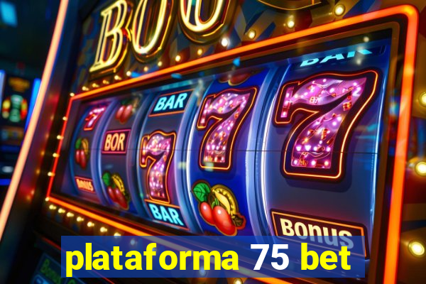 plataforma 75 bet